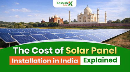 The Cost of Solar Panel Installation in India Explained